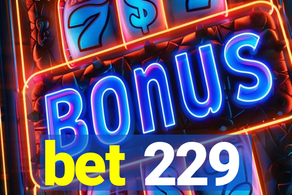 bet 229